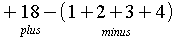 +18 csub{plus}-(1+2+3+4)csub{minus}