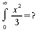 int from {0} to {infinity } {x^2 over 2}